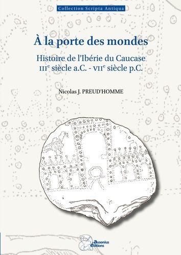 Emprunter A la porte des mondes. Histoire de l'Ibérie du Caucase (IIIe siècle a.C.-VIIe siècle p.C.) livre