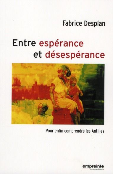 Emprunter Entre espérance et désespérance. Pour enfin comprendre les Antilles livre