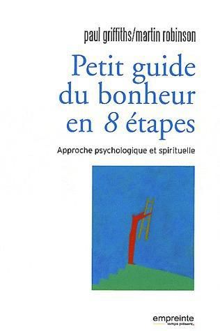 Emprunter Petit guide du bonheur en 8 étapes. Approche psychologique et spirituelle livre