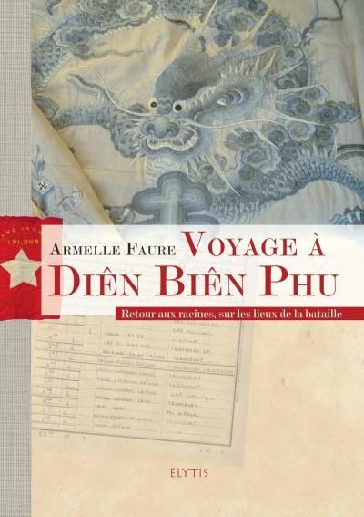 Emprunter Voyage à Diên Biên Phu. Retour aux racines, sur les lieux de la bataille livre