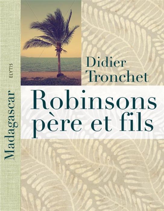 Emprunter Robinsons père et fils. A Madagascar, l'île aux Nattes livre