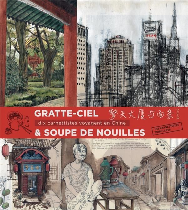 Emprunter Gratte-ciel et soupe de nouilles. Dix carnettistes voyagent en Chine livre