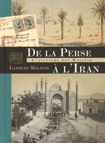 Emprunter De la Perse à l'Iran : l'aventure des Molitor livre