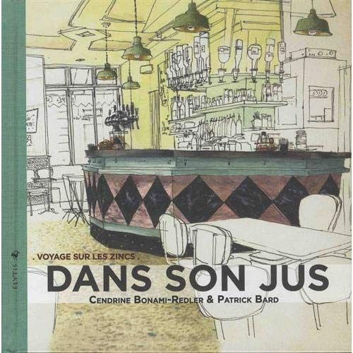 Emprunter Dans son jus. Voyage sur les zincs livre