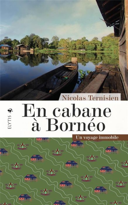 Emprunter En cabane à Bornéo - Un voyage immobile livre