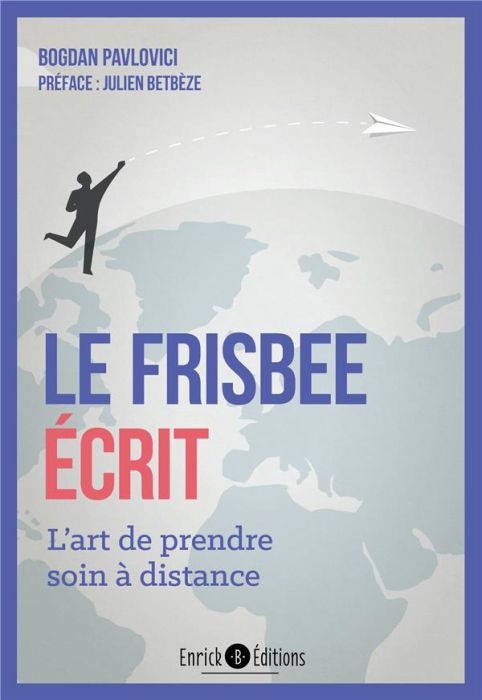 Emprunter Le frisbee écrit. L'art de prendre soin à distance livre