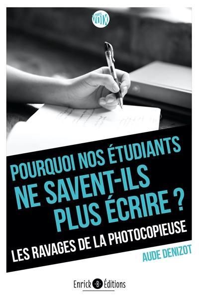 Emprunter Pourquoi nos étudiants ne savent-ils plus écrire ? Les ravages de la photocopieuse livre