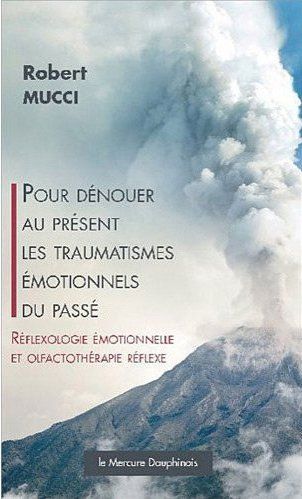 Emprunter Pour dénouer au présent les traumatismes émotionnels du passé. Réflexologie émotionnelle et olfactot livre