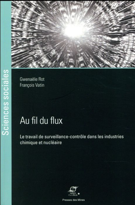 Emprunter Au fil du flux. Le travail de surveillance-contrôle dans les industries chimique et nucléaire livre