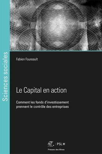 Emprunter Le Capital en action. Comment les fonds d'investissement prennent le contrôle des entreprises livre