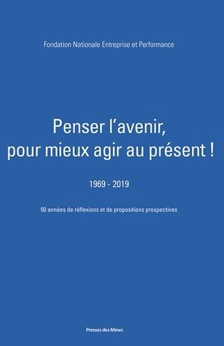 Emprunter Penser l'avenir, pour mieux agir au présent ! (1969-2019). 50 années de réflexions et de proposition livre