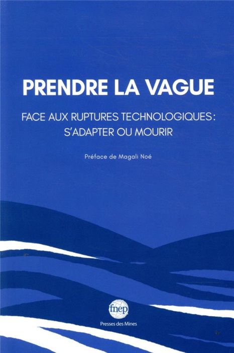 Emprunter Prendre la vague. Face aux ruptures technologiques : s'adapter ou mourir livre