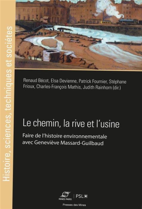 Emprunter Le chemin, la rive et l'usine. Faire de l'histoire environnementale avec Geneviève Massard-Guilbaud livre