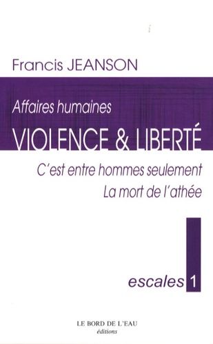 Emprunter Violence & liberté. C'est entre hommes seulement %3B La mort de l'athée livre