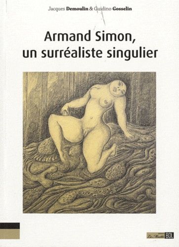 Emprunter Armand Simon, un surréaliste singulier. L'oeuvre d'une jouissance, la jouissance d'une oeuvre livre