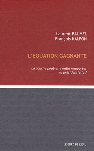 Emprunter L'équation gagnante. La gauche peut-elle remporter la présidentielle ? livre