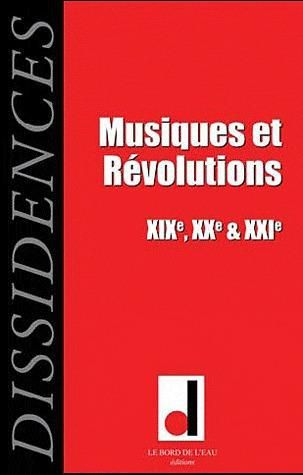 Emprunter Dissidences N° 10, novembre 2011 : Musiques et Révolutions. XIXe, XXe & XXIe siècles livre