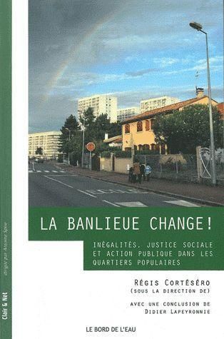 Emprunter La banlieue change ! Inégalités, justice sociale et action publique dans les quartiers populaires livre