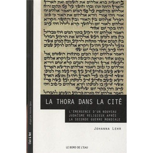 Emprunter La Thora dans la cité. L'émergence d'un nouveau judaïsme religieux après la seconde guerre mondiale livre