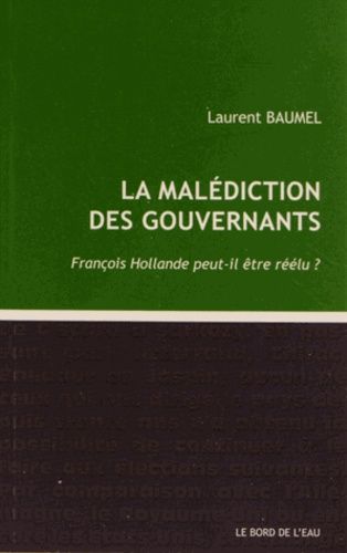 Emprunter La malédiction des gouvernants. François Hollande pourra-t-il être réélu ? livre