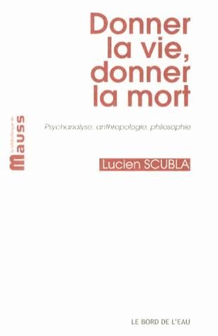 Emprunter Donner la vie, donner la mort. Psychanalyse, anthropologie, philosophie livre