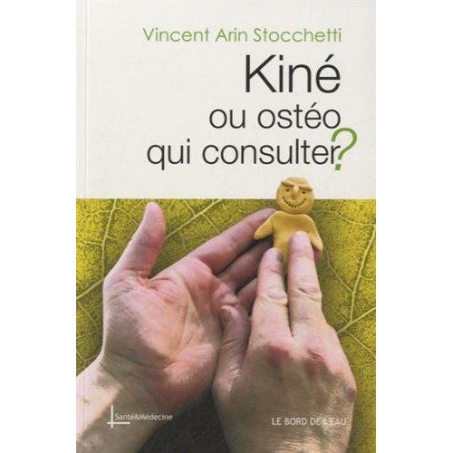 Emprunter Kiné ou ostéo, qui consulter ? livre