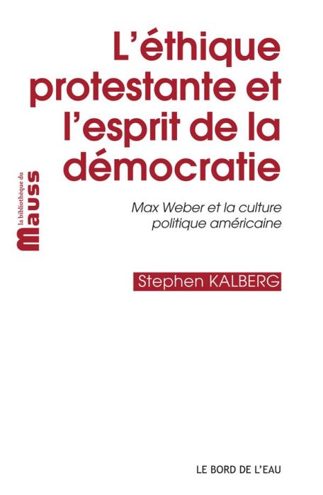 Emprunter L'éthique protestante et l'esprit de la démocratie. Max Weber et la culture politique américaine livre