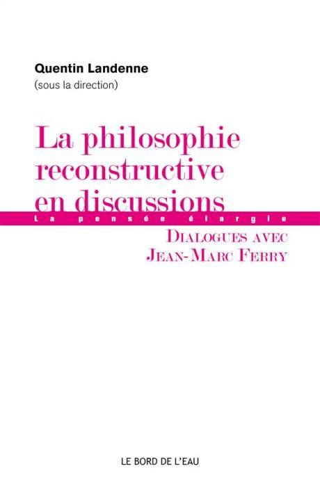 Emprunter La philosophie reconstructive en discussions. Dialogues avec Jean-Marc Ferry livre