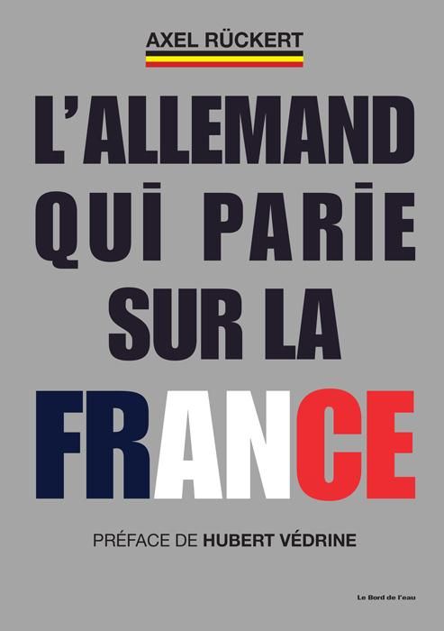 Emprunter L'Allemand qui parie sur la France. La boîte à outils d'un dirigeant d'entreprise franco-allemand qu livre