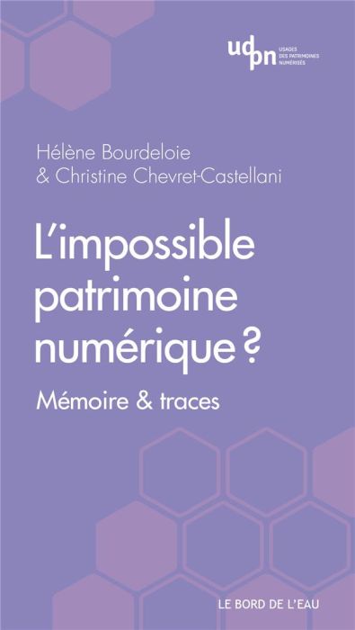 Emprunter L'impossible patrimoine numérique ? Mémoire & traces livre