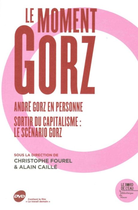 Emprunter Le moment Gorz. André Gorz en personne %3B Sortir du capitalisme : le scénario Gorz, avec 1 DVD livre