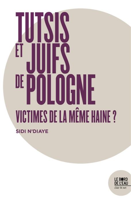 Emprunter Tutsis du Rwanda et Juifs de Pologne : victimes de la même haine ? Imaginaires historiques et de hai livre