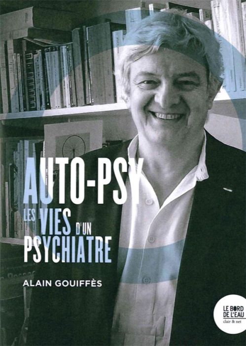 Emprunter Auto-psy. Les vies d'un psychiatre livre