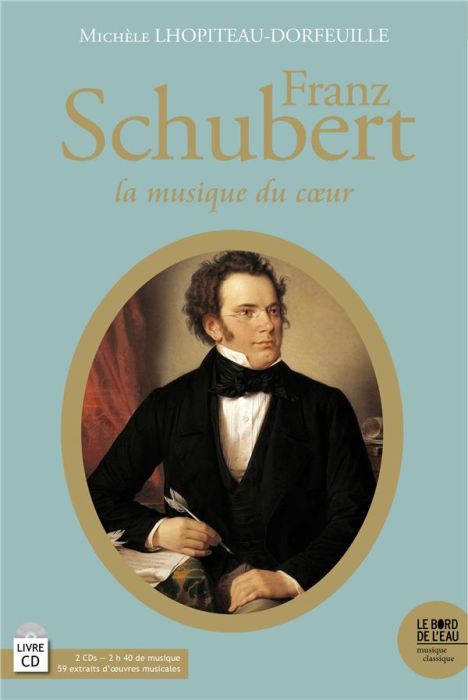 Emprunter Franz Schubert (1797-1828). La musique du coeur, avec 2 CD audio livre