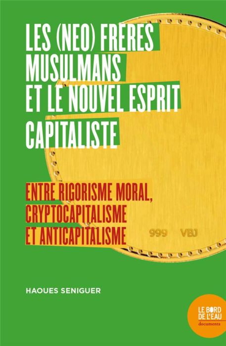 Emprunter Les (néo) Frères musulmans et le nouvel esprit capitaliste. Entre rigorisme moral, cryptocapitalisme livre