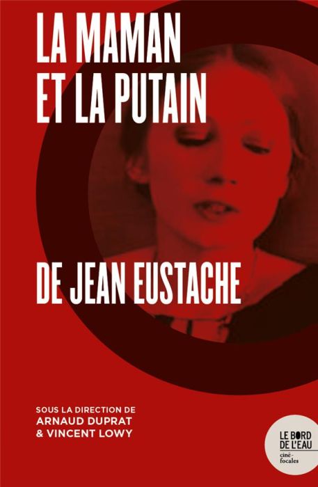 Emprunter La Maman et la putain de Jean Eustache. Politique de l'intime livre