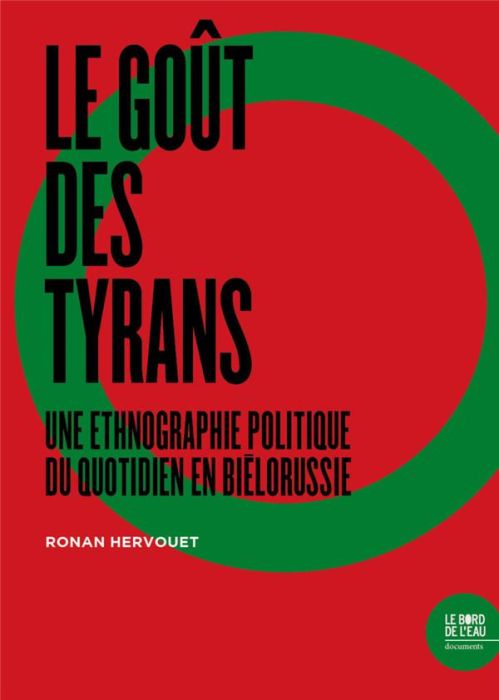 Emprunter Le goût des tyrans. Une ethnographie politique du quotidien en Biélorussie livre