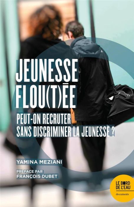 Emprunter Jeunesse flou(t)ée. Peut-on recruter sans discriminer la jeunesse ? livre