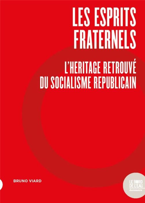 Emprunter Les Esprits fraternels. L'Héritage retrouvé du socialisme républicain livre