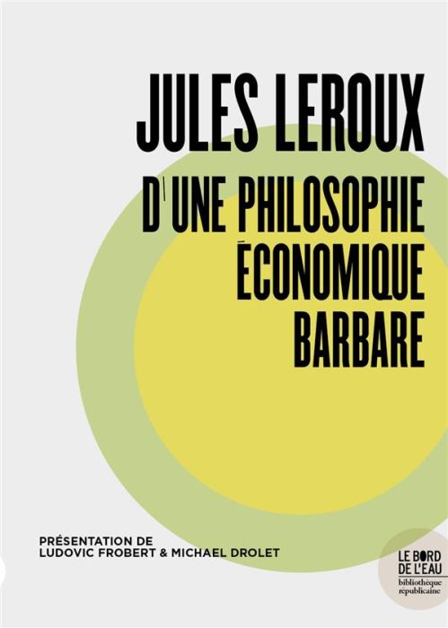 Emprunter Jules Leroux, d'une philosophie économique barbare livre