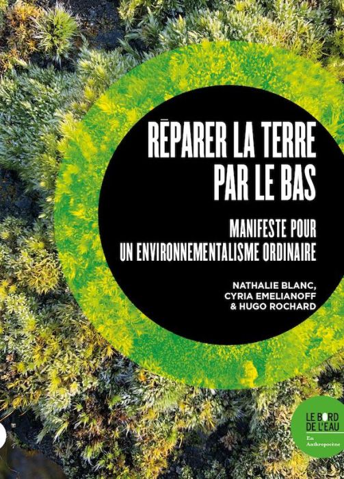 Emprunter Réparer la Terre par le bas. Manifeste pour un environnementalisme ordinaire livre