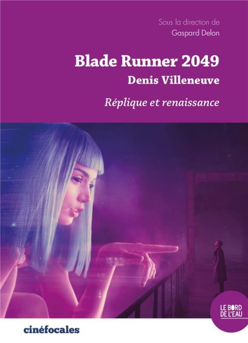 Emprunter Blade Runner 2049, Denis Villeneuve. Réplique et renaissance livre