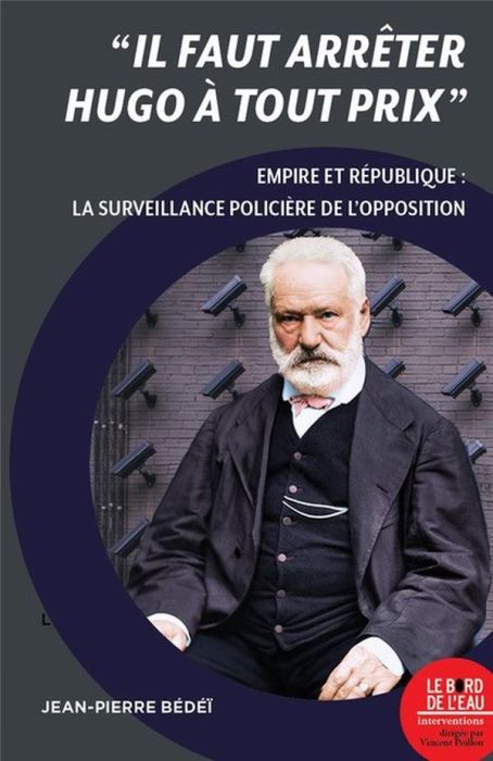 Emprunter Il faut arrêter Hugo à tout prix. La surveillance policière de l'opposition livre