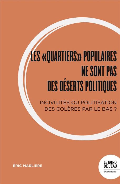 Emprunter Les quartiers (im)populaires ne sont pas des déserts politiques. Incivilités ou politisation des col livre