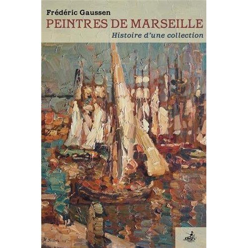 Emprunter Peintres de Marseille. Histoire d'une collection livre