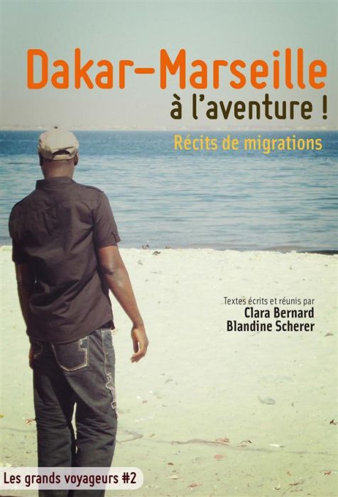 Emprunter Dakar-Marseille à l'aventure ! Récits de migrations livre