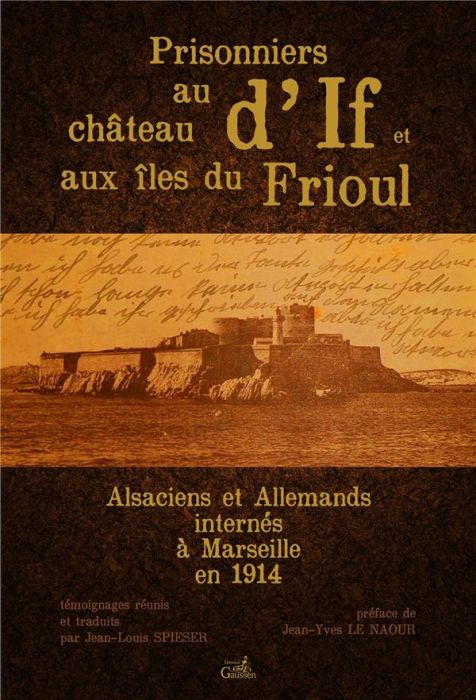 Emprunter Prisonniers au château d'If et aux îles du Frioul. Alsaciens et Allemands internés à Marseille en 19 livre