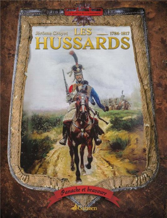 Emprunter Les Hussards. Bravoure et panache livre