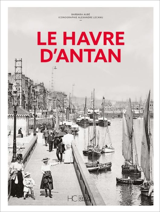 Emprunter Le Havre d'antan livre