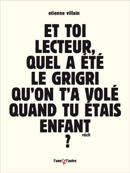 Emprunter Et toi lecteur, quel a été le grigri qu'on t'a volé quand tu étais enfant ? Bref roman d'apprentissa livre